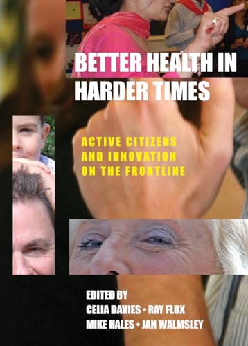 Beispielbild fr Better health in harder times: Active citizens and innovation on the frontline zum Verkauf von AwesomeBooks