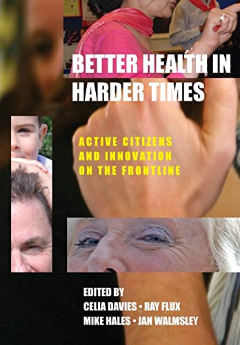 Imagen de archivo de Better health in harder times: Active citizens and innovation on the frontline a la venta por AwesomeBooks