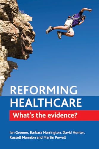 Beispielbild fr Reforming Healthcare : What's the Evidence? zum Verkauf von Better World Books Ltd