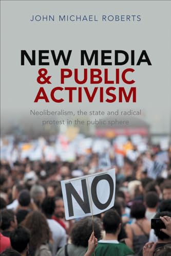 9781447308218: New media and public activism: Neoliberalism, the State and Radical Protest in the Public Sphere