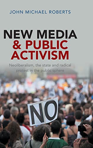 9781447308225: New media and public activism: Neoliberalism, the State and Radical Protest in the Public Sphere