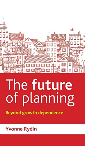 Stock image for The Future of Planning: Beyond Growth Dependence for sale by Midtown Scholar Bookstore