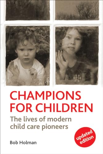Champions for Children: The Lives of Modern Child Care Pioneers (9781447309147) by Holman, Bob