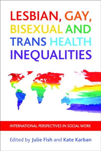 Stock image for Lesbian, Gay, Bisexual and Trans Health Inequalities: International Perspectives in Social Work for sale by Midtown Scholar Bookstore