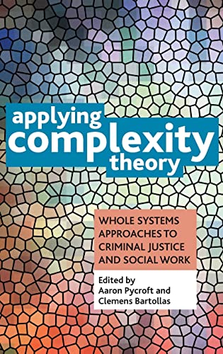 9781447311409: Applying complexity theory: Whole systems approaches to criminal justice and social work