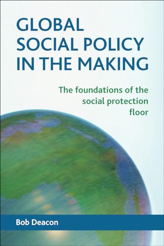 9781447312338: Global social policy in the making: The Foundations of the Social Protection Floor