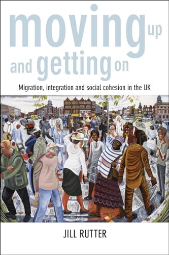 9781447314615: Moving Up and Getting on: Migration, Integration and Social Cohesion in the UK