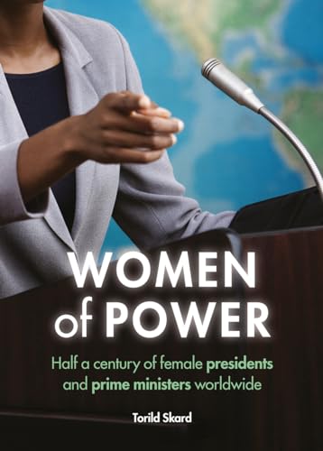 Stock image for Women of Power: Half a Century of Female Presidents and Prime Ministers Worldwide for sale by Midtown Scholar Bookstore