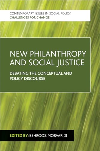 Imagen de archivo de New philanthropy and social justice: Debating the Conceptual and Policy Discourse (Contemporary Issues in Social Policy) a la venta por WeBuyBooks