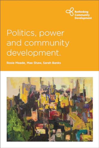 9781447317364: Politics, power and community development (Rethinking Community Development)