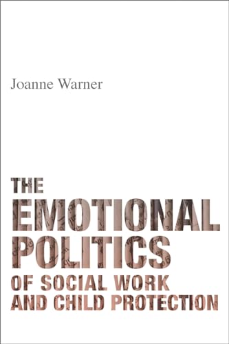 9781447318422: The emotional politics of social work and child protection