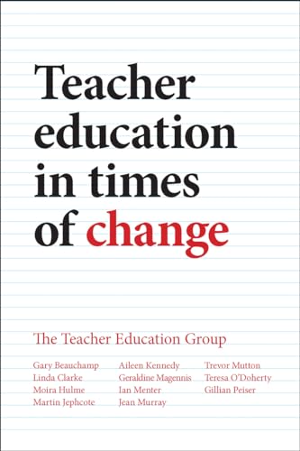 9781447318538: Teacher Education in Times of Change: Responding to Challenges Across the Uk and Ireland