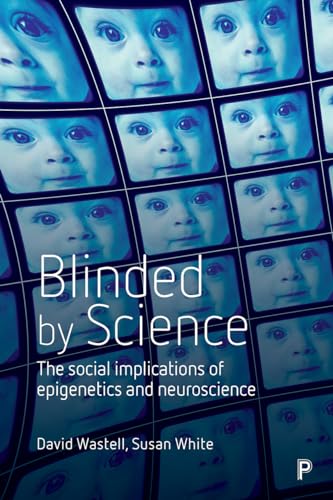 Stock image for Blinded by Science: The Social Implications of Epigenetics and Neuroscience for sale by Midtown Scholar Bookstore