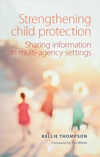 9781447322511: Strengthening child protection: Sharing Information in Multi-Agency Settings