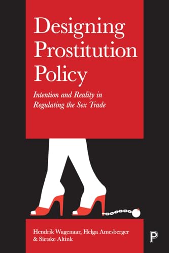 Stock image for Designing Prostitution Policy: Intention and Reality in Regulating the Sex Trade for sale by Books From California