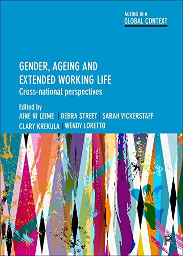 Stock image for Gender, ageing and extended working life: Cross-national perspectives (Ageing in a Global Context) for sale by Bestsellersuk