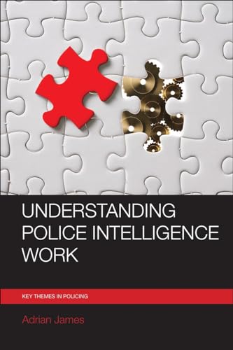 9781447326403: Understanding police intelligence work (Key Themes in Policing)