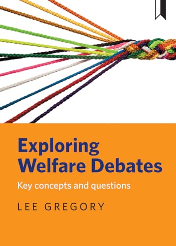 9781447326564: Exploring welfare debates: Key concepts and questions