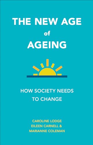 Stock image for The New Age of Ageing : How Society Needs to Change for sale by Better World Books: West