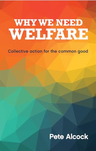 Stock image for Why We Need Welfare Collective Action for the Common Good for sale by Michener & Rutledge Booksellers, Inc.