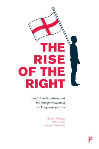 Stock image for The Rise of the Right: English Nationalism and the Transformation of Working-Class Politics for sale by SecondSale