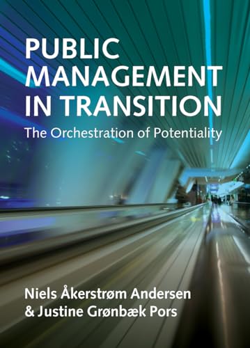 Imagen de archivo de Public Management in Transition: The Orchestration of Potentiality a la venta por ThriftBooks-Atlanta