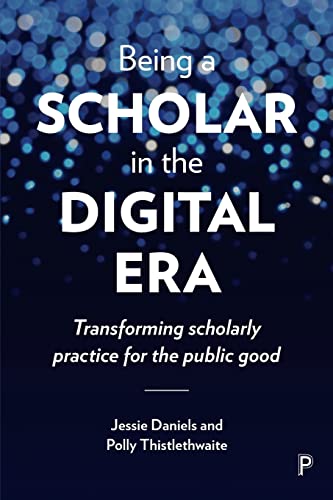 Beispielbild fr Being a scholar in the digital era: Transforming Scholarly Practice for the Public Good zum Verkauf von WeBuyBooks