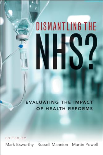 Imagen de archivo de Dismantling the NHS?: Evaluating the Impact of Health Reforms a la venta por Midtown Scholar Bookstore