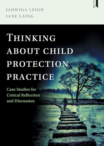 Imagen de archivo de Thinking about Child Protection Practice: Case Studies for Critical Reflection and Discussion a la venta por Books From California