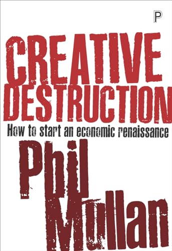 Beispielbild fr Creative Destruction: How to Start an Economic Renaissance zum Verkauf von Lakeside Books