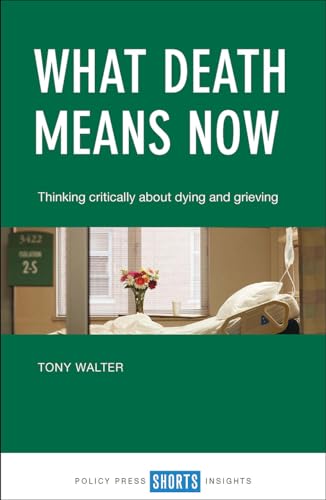 Beispielbild fr What death means now: Thinking Critically about Dying and Grieving zum Verkauf von WorldofBooks