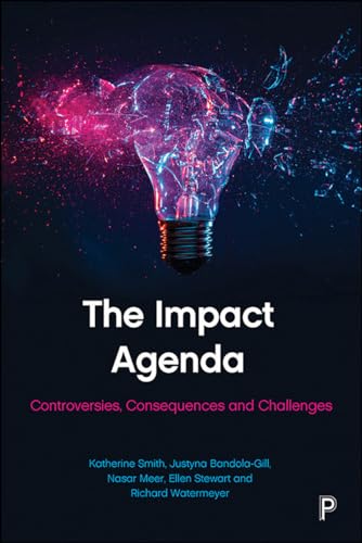 9781447339854: The Impact Agenda: Controversies, Consequences and Challenges