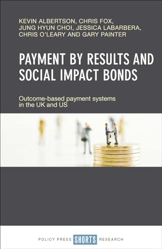 Stock image for Payment by Results and Social Impact Bonds: Outcome-based Payment Systems in the Uk and Us for sale by Revaluation Books