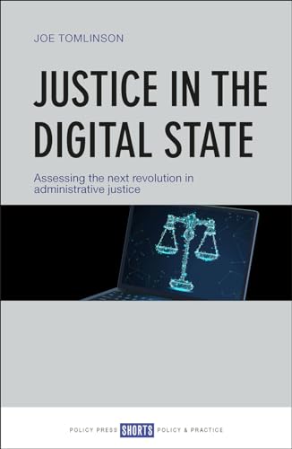 Imagen de archivo de Justice in the Digital State: Assessing the Next Revolution in Administrative Justice a la venta por Tall Stories BA