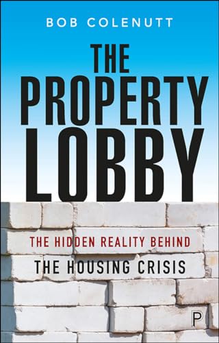 Stock image for The Property Lobby: The Hidden Reality behind the Housing Crisis for sale by Midtown Scholar Bookstore