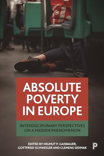 Beispielbild fr Absolute Poverty in Europe: Interdisciplinary Perspectives on a Hidden Phenomenon zum Verkauf von HPB-Red