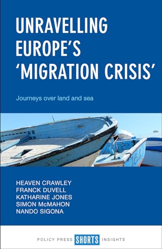 9781447343219: Unravelling Europe's 'migration crisis': Journeys Over Land and Sea