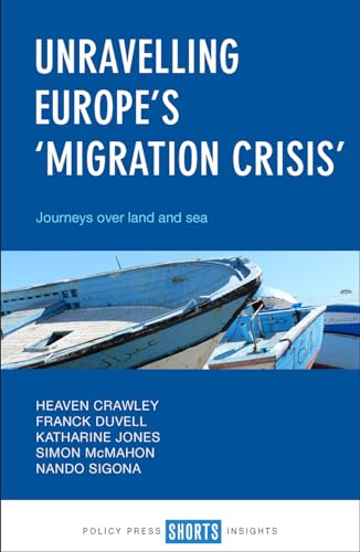 Stock image for Unravelling Europe's 'Migration Crisis': Journeys Over Land and Sea for sale by SecondSale