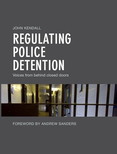 Stock image for Regulating Police Detention: Voices from behind Closed Doors for sale by Books From California