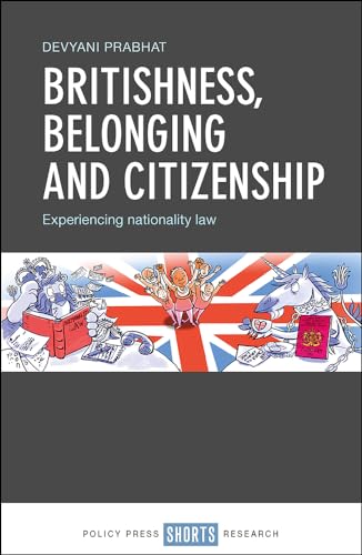 9781447344476: Britishness, Belonging and Citizenship: Experiencing Nationality Law