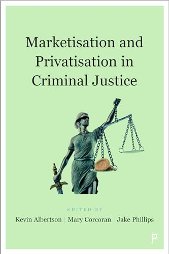 9781447345817: Marketisation and Privatisation in Criminal Justice