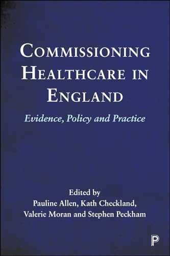 9781447346111: Commissioning Healthcare in England: Evidence, Policy and Practice