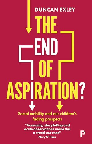 Imagen de archivo de The End of Aspiration?: Social Mobility and Our Childrens Fading Prospects a la venta por Lakeside Books