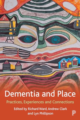 9781447349020: Dementia and Place: Practices, Experiences and Connections