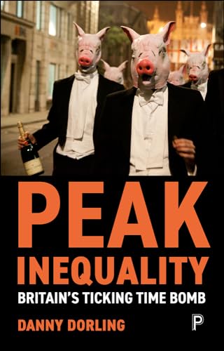 Imagen de archivo de Peak Inequality: Britain's Ticking Time Bomb a la venta por Books From California