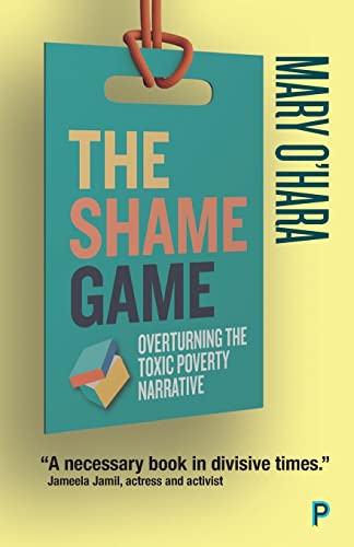 Stock image for The Shame Game: Overturning the Toxic Poverty Narrative for sale by Lakeside Books