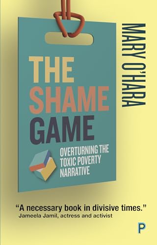 Stock image for The Shame Game : Overturning the Toxic Poverty Narrative for sale by Better World Books