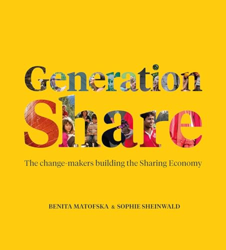 Imagen de archivo de Generation Share : The Change-Makers Building the Sharing Economy a la venta por Better World Books: West