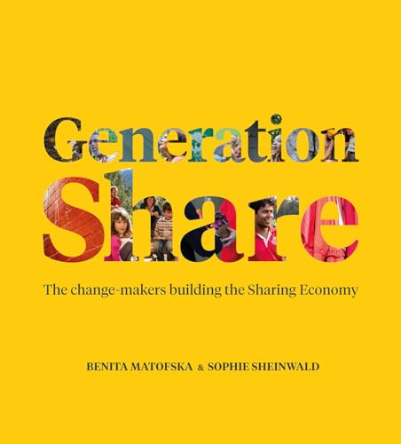 Stock image for Generation Share : The Change-Makers Building the Sharing Economy for sale by Better World Books: West