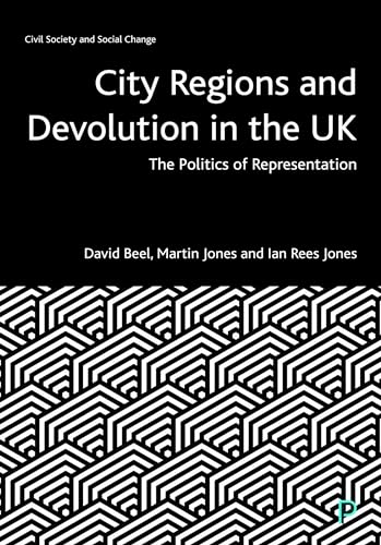 9781447355014: City Regions and Devolution in the UK: The Politics of Representation (Civil Society and Social Change)